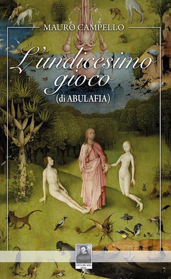 L'undicesimo gioco (di Abulafia) - Mauro Campello - Libro Città del Sole Edizioni 2024, La vita narrata | Libraccio.it