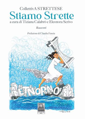 Stiamo strette - Collettiva Strettese - Libro Città del Sole Edizioni 2025, La vita narrata | Libraccio.it