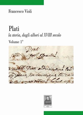Platì la storia, dagli albori al XVIII secolo. Vol. 1 - Francesco Violi - Libro Città del Sole Edizioni 2025, Tracce | Libraccio.it
