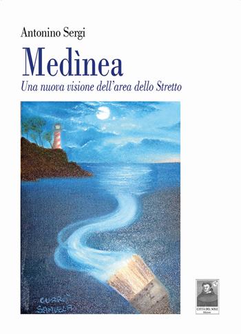Medìnea. Una nuova visione dell'area dello Stretto - Antonino Sergi - Libro Città del Sole Edizioni 2025, Omnibus | Libraccio.it