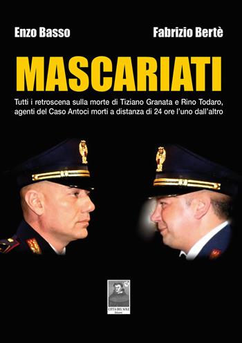 Mascariati. Tutti i retroscena sulla morte di Tiziano Granata e Rino Todaro, agenti del Caso Antoci morti a distanza di 24 ore l'uno dall'altro - Enzo Basso, Fabrizio Bertè - Libro Città del Sole Edizioni 2025, Omnibus | Libraccio.it