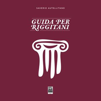 Guida per Riggitani - Saverio Autellitano - Libro Città del Sole Edizioni 2025, Omnibus | Libraccio.it