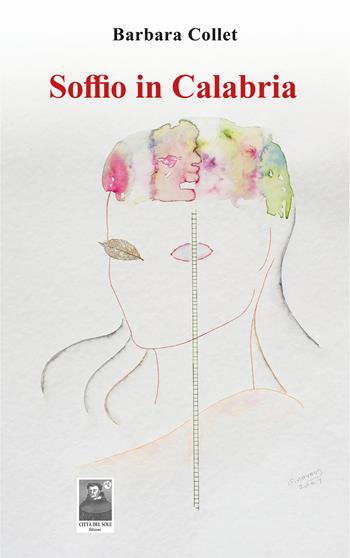 Soffio in Calabria - Barbara Collet - Libro Città del Sole Edizioni 2025, La vita narrata | Libraccio.it