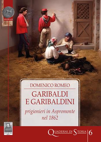 Garibaldi e garibaldini prigionieri in Aspromonte nel 1862 - Domenico Romeo - Libro Città del Sole Edizioni 2025, Quaderni di storia | Libraccio.it