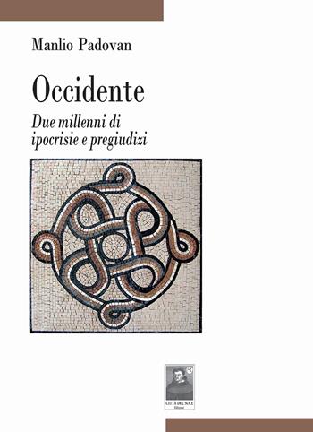 Occidente. Due millenni di ipocrisie e pregiudizi - Manlio Padovan - Libro Città del Sole Edizioni 2025, Tracce | Libraccio.it