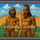 La storia dei Bronzi di Riace. Un viaggio nel mito con occhi da bambino