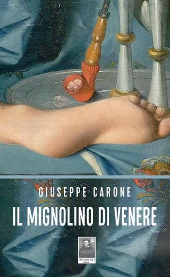 Il mignolino di Venere - Giuseppe Carone - Libro Città del Sole Edizioni 2025, La vita narrata | Libraccio.it