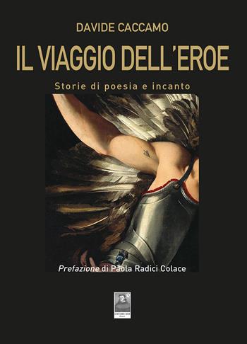 Il viaggio dell'eroe. Storie di poesia e incanto - Davide Caccamo - Libro Città del Sole Edizioni 2025, Cantieri poetici | Libraccio.it