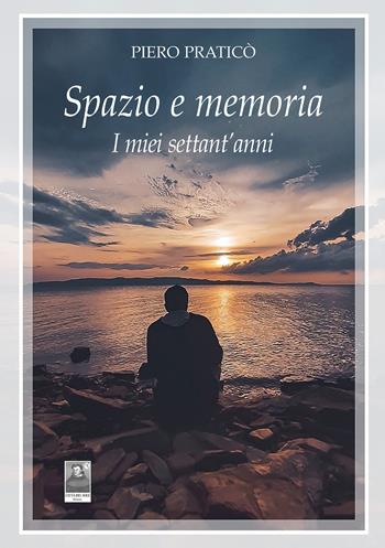 Spazio e memoria. I miei settant'anni - Piero Praticò - Libro Città del Sole Edizioni 2025, Cantieri poetici | Libraccio.it