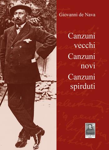 Canzuni vecchi, canzuni novi, canzuni spirduti - Giovanni De Nava - Libro Città del Sole Edizioni 2025, Cantieri poetici | Libraccio.it