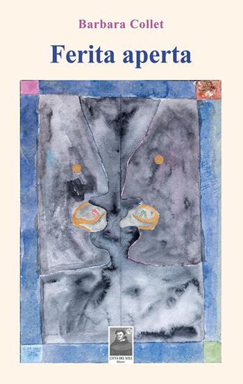 Ferita aperta - Barbara Collet - Libro Città del Sole Edizioni 2026, La vita narrata | Libraccio.it
