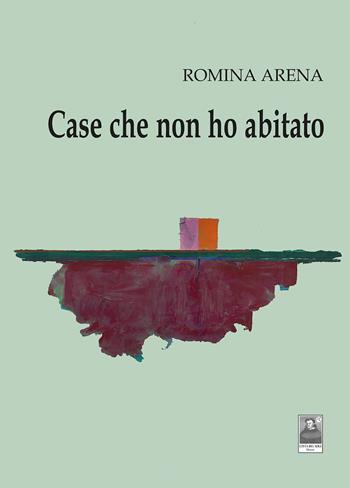 Case che non ho abitato - Romina Arena - Libro Città del Sole Edizioni 2026, La vita narrata | Libraccio.it