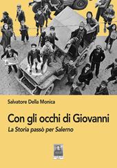 Con gli occhi di Giovanni. La Storia passò per Salerno