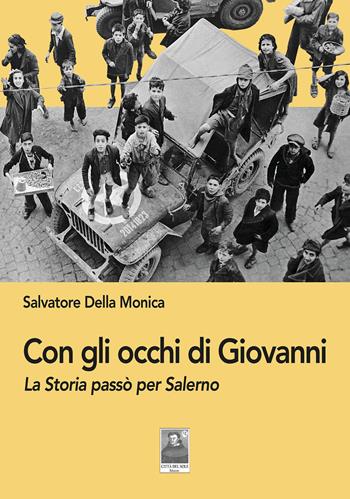 Con gli occhi di Giovanni. La Storia passò per Salerno - Salvatore Della Monica - Libro Città del Sole Edizioni 2026, La vita narrata | Libraccio.it