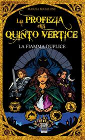 La fiamma duplice. La profezia del quinto vertice