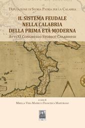 Il sistema Feudale nella Calabria della prima età moderna. Atti XI Congresso Storico Calabrese