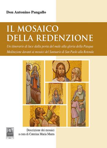 Il mosaico della Redenzione. Un itinerario di luce dalla porta del male alla gloria della Pasqua. Meditazione davanti ai mosaici del santuario di San Paolo alla Rotonda - Antonino Pangallo - Libro Città del Sole Edizioni 2026, Il pensiero religioso | Libraccio.it