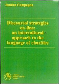 Discoursal strategies on-line: an intercultural approach to the language of charities - Sandra Campagna - Libro Cortina (Torino) 2004 | Libraccio.it