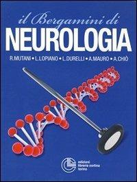 Il Bergamini di neurologia - Roberto Mutani, Leonardo Lopiano, Luca Durelli - Libro Cortina (Torino) 2011, Neurologia | Libraccio.it