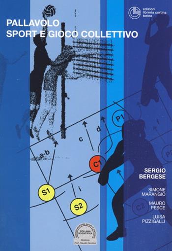 Pallavolo. Sport e gioco collettivo - Sergio Bergese, Simone Marangio, Mauro Pesce - Libro Cortina (Torino) 2015, Scienze motorie, sport e dintorni | Libraccio.it