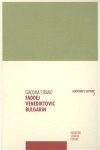 Faddej Venediktovic Bulgarin. Polemica letteraria e parodia in Russia negli anni '20 e '30 dell'Ottocento - Giacoma Strano - Libro Sciascia 1998, Scritture e letture | Libraccio.it