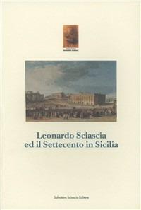 Leonardo Sciascia e il Settecento in Sicilia - Antonio Di Grado, Orazio Cancila, Antonio Coco - Libro Sciascia 1998, Fondazione Sciascia | Libraccio.it