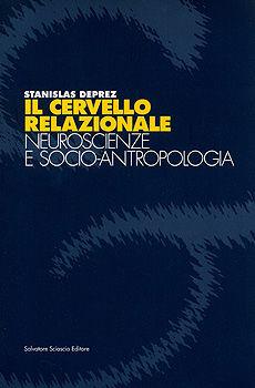 Il cervello relazionale. Neuroscienze e socio-antropologia - Stanislas Deprez - Libro Sciascia 1999, Ist. medit. formaz.ricerca terap. psicot. | Libraccio.it