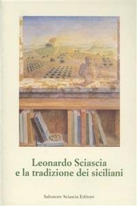 Leonardo Sciascia e la tradizione dei siciliani - Antonio Di Grado, Natale Tedesco, Claude Ambroise - Libro Sciascia 2000, Fondazione Sciascia | Libraccio.it