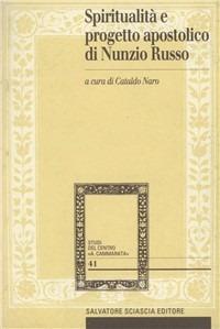 Spiritualità e progetto apostolico di Nunzio Russo  - Libro Sciascia 2001, Centro studi Cammarata | Libraccio.it