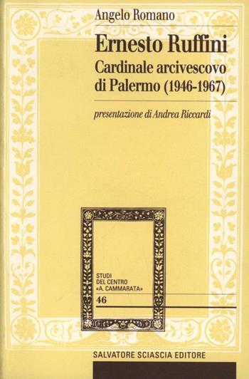 Ernesto Ruffini. Cardinale arcivescovo di Palermo (1946-1967) - Angelo Romano - Libro Sciascia 2002, Centro studi Cammarata | Libraccio.it