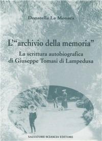 La scrittura autobiografica di Giuseppe Tomasi di Lampedusa - Donatella La Monaca - Libro Sciascia 2004 | Libraccio.it