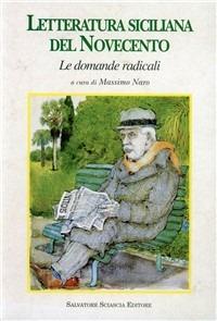 Letteratura siciliana del Novecento. Le domande radicali  - Libro Sciascia 2002, Storia e cultura di Sicilia | Libraccio.it