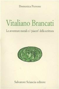 Vitaliano Brancati. Le avventure morali e i «piaceri» della scrittura - Domenica Perrone - Libro Sciascia 2003, Aretusa | Libraccio.it