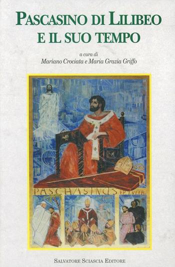 Pascasino di Lilibeo e il suo tempo. A 1550 anni dal Concilio di Calcedonia - Rosa Maria Carra Bonacasa, Lellia Cracco Ruggini, C. Angela Di Stefano - Libro Sciascia 2003, Storia e cultura di Sicilia | Libraccio.it