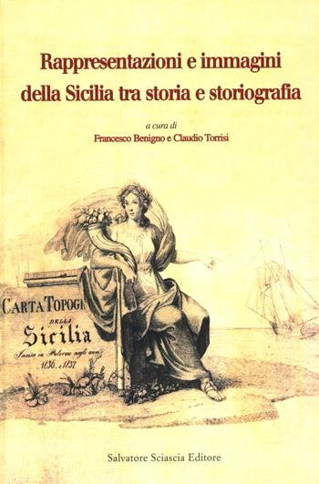 Rappresentazioni e immagini della Sicilia tra storia e storiografia - Maurice Aymard, Giuseppe Barone - Libro Sciascia 2003 | Libraccio.it
