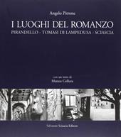 I luoghi del romanzo. Pirandello, Tomasi di Lampedusa, Sciascia