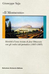 «Il Momento». Identità di una rivista di fine Ottocento. Con gli indici del periodico (1883-1885)