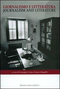 Giornalismo e letteratura. Simposio tra due mondi-Journalism and literature. Symposium between two worlds - Antonio Franchini, Andrea Guiati, Franco Zangrilli - Libro Sciascia 2005 | Libraccio.it