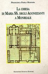 La Chiesa di Maria Ss. degli Agonizzanti a Monreale. Indagini archeologiche e ricerche storiche