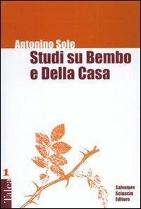 Studi su Bembo e Della Casa - Antonino Sole - Libro Sciascia 2006, Talea | Libraccio.it