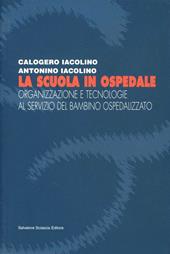 La scuola in ospedale. Organizzazione e tecnologie al servizio del bambino ospedalizzato