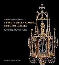 I tesori nella contea dei Ventimiglia. Oreficeria a Geraci Siculo - M. Concetta Di Natale - Libro Sciascia 2006, Volumi d'arte contemporanea | Libraccio.it