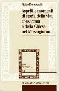 Aspetti e momenti di storia della vita consacrata e della Chiesa nel Mezzogiorno - Pietro Borzomati - Libro Sciascia 2006, Centro studi Cammarata | Libraccio.it