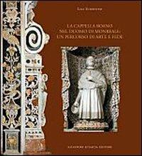 La cappella Roano nel duomo di Monreale. Un percorso d'arte e di fede - Lisa Sciortino - Libro Sciascia 2007, Quad. museologia e storia collezionismo | Libraccio.it