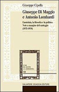 Giuseppe Di Maggio e Antonio Lombardi. L'amicizia, la filosofia e la politica. Note a margine del carteggio (1935-1950) - Giuseppe Cipolla - Libro Sciascia 2007, Centro studi Cammarata | Libraccio.it