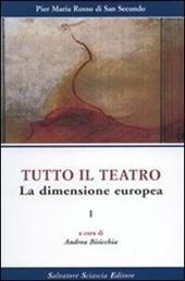 Tutto il teatro. Vol. 1: La dimensione europea.