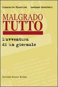 Malgrado tutto. L'avventura di un giornale - Giancarlo Macaluso, Gaetano Savatteri - Libro Sciascia 2008 | Libraccio.it