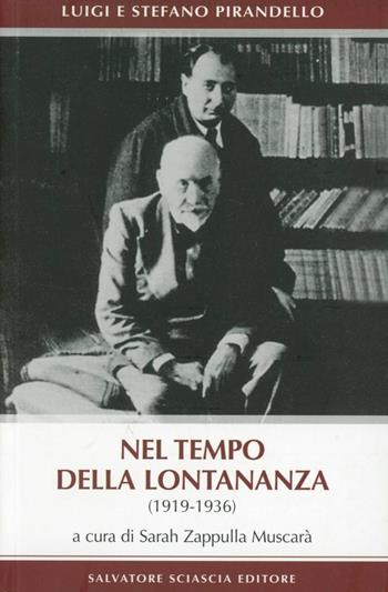 Nel tempo della lontananza (1919-1936) - Luigi Pirandello, Stefano Pirandello - Libro Sciascia 2008, Aretusa | Libraccio.it