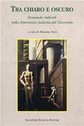 Tra chiaro e oscuro. Domande radicali nella letteratura italiana del Novecento