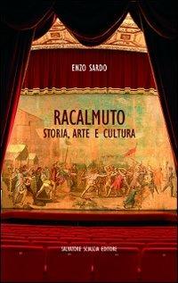 Racalmuto. Storia, arte e cultura - Enzo Sardo - Libro Sciascia 2009 | Libraccio.it
